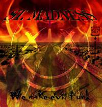 St Madness : We Make Evil Fun! St Madness : We Make Evil Fun!